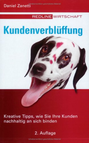  - Kundenverblüffung. Kreative Tipps, wie Sie ihre Kunden nachhaltig an sich binden (Redline Wirtschaft bei moderne industrie)