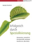  - Das große 1x1 der Erfolgsstrategie: EKS® - Erfolg durch Spezialisierung