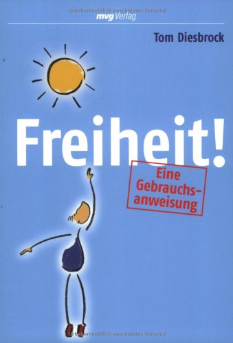  - Freiheit - eine Gebrauchsanweisung