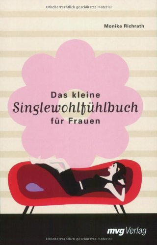  - Das kleine Singlewohlfühlbuch für Frauen.