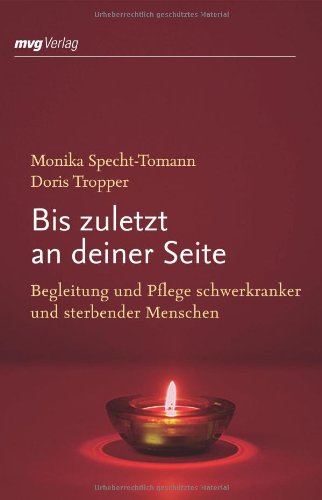  - Bis zuletzt an deiner Seite: Begleitung und Pflege schwerkranker und sterbender Menschen