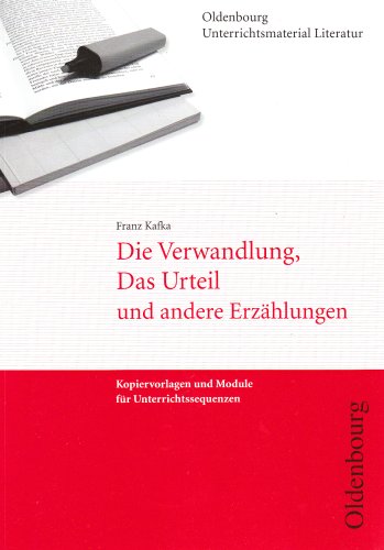  - Die Verwandlung, Das Urteil und andere Erzählungen: Kopiervorlagen und Module für Unterrichtsreihen