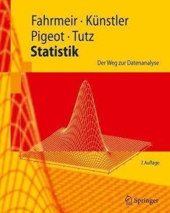 Fahrmeir / Künstler / Pigeot / Tutz - Statistik: Der Weg zur Datenanalyse (Springer-Lehrbuch)