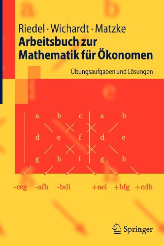  - Arbeitsbuch zur Mathematik fur Okonomen: Ubungsaufgaben und Losungen: Übungsaufgaben und Lösungen (Springer-Lehrbuch)