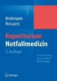  - Zusatzweiterbildung Notfallmedizin: 1000 kommentierte Prüfungsfragen