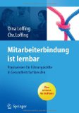  - Mitarbeitermotivation ist lernbar: Mitarbeiter in Gesundheitseinrichtungen motivieren, führen, coachen