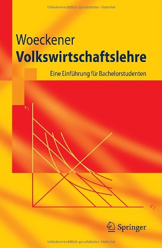  - Volkswirtschaftslehre: Eine Einführung für Bachelorstudenten (Springer-Lehrbuch) (German Edition)