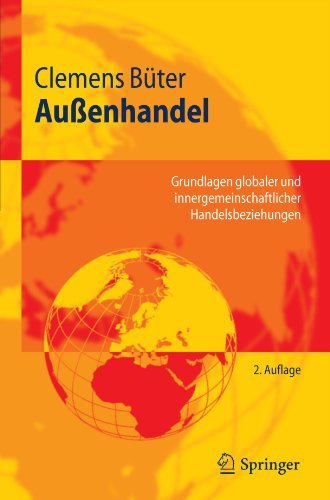  - Außenhandel: Grundlagen globaler und innergemeinschaftlicher Handelsbeziehungen (Springer-Lehrbuch)