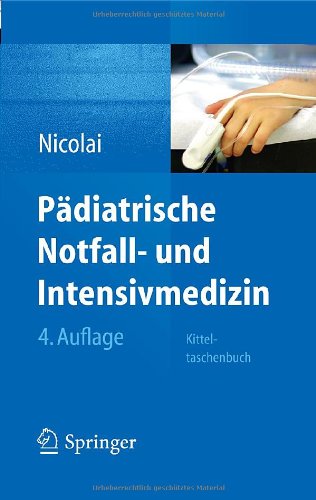  - Pädiatrische Notfall- und Intensivmedizin: Kitteltaschenbuch