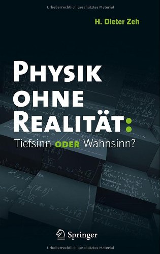  - Physik ohne Realität: Tiefsinn oder Wahnsinn?