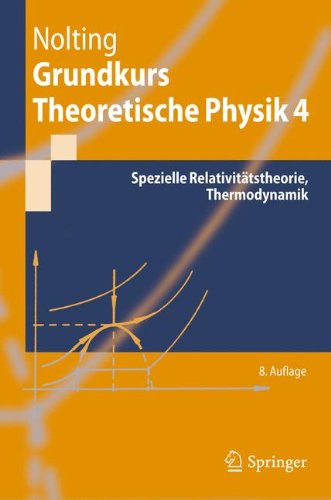  - Grundkurs Theoretische Physik 4: Spezielle Relativitätstheorie, Thermodynamik (Springer-Lehrbuch)