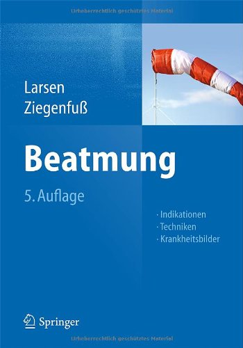  - Beatmung: Indikationen - Techniken - Krankheitsbilder