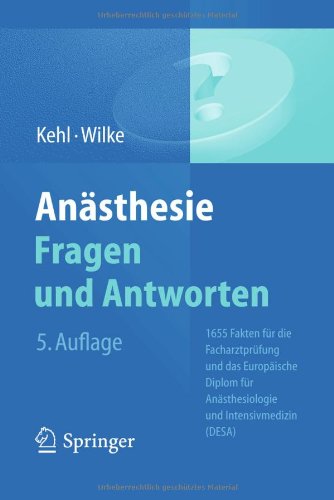  - Anästhesie. Fragen und Antworten: 1655 Fakten für die Facharztprüfung und das Europäische Diplom für Anästhesiologie und Intensivmedizin (DESA)