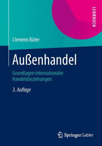  - Außenhandel: Grundlagen internationaler Handelsbeziehungen (Springer-Lehrbuch)