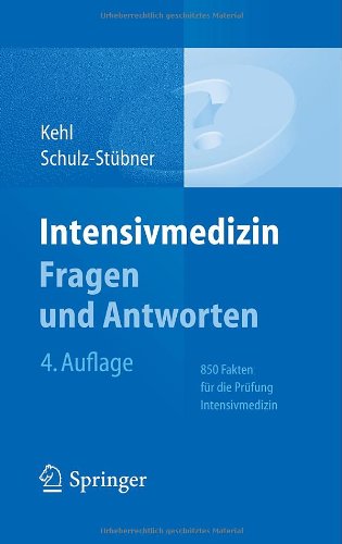  - Intensivmedizin Fragen und Antworten: 850 Fakten für die Prüfung Intensivmedizin