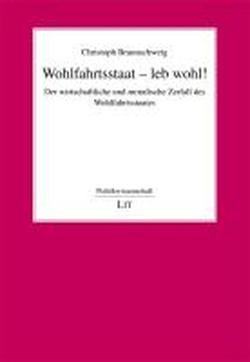  - Wohlfahrtsstaat - leb wohl!: Der wirtschaftliche und moralische Zerfall des Wohlfahrtsstaates