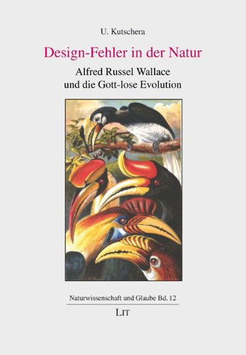  - Design-Fehler in der Natur: Alfred Russel Wallace und die Gott-lose Evolution