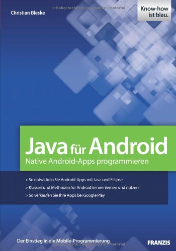  - Java für Android: Native Android-Apps programmieren mit Java und Eclipse