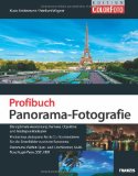  - Panoramafotografie - Der Meisterkurs: Für alle, die mehr können wollen (M+T Meisterkurs)