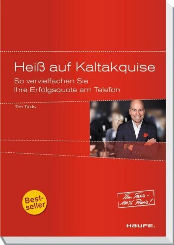  - Heiß auf Kaltakquise - So vervielfachen Sie Ihre Erfolgsquote am Telefon