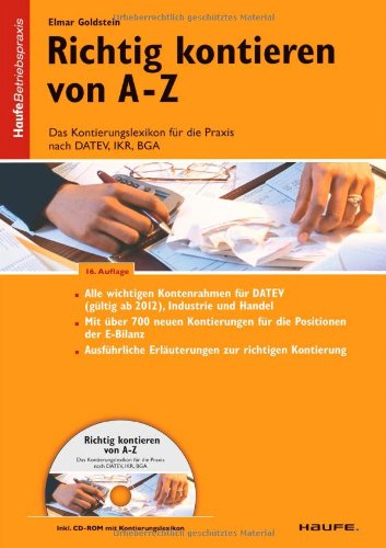  - Richtig Kontieren von A-Z: Das Kontierungslexikon für die Praxis nach DATEV, IKR, BGA