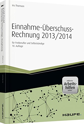  - Einnahme-Überschussrechnung 2013/2014 - inkl. Arbeitshilfen online: für Freiberufler und Selbstständige