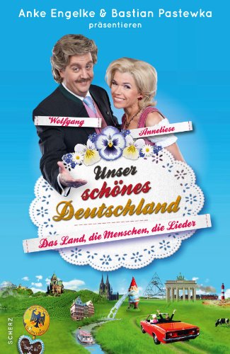  - Unser schönes Deutschland präsentiert von Anke Engelke und Bastian Pastewka: Das Land, die Menschen, die Lieder