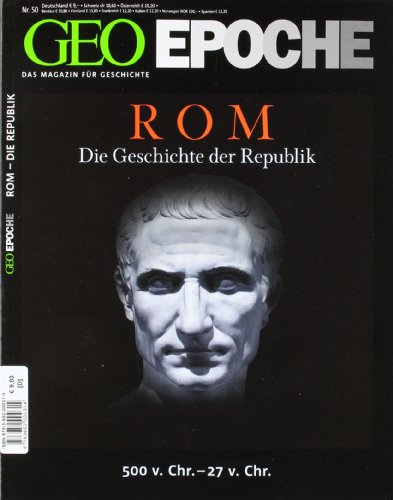  - GEO Epoche 50/11: Rom - Die Geschichte der Republik 500 v. Chr, - 27 v. Chr.