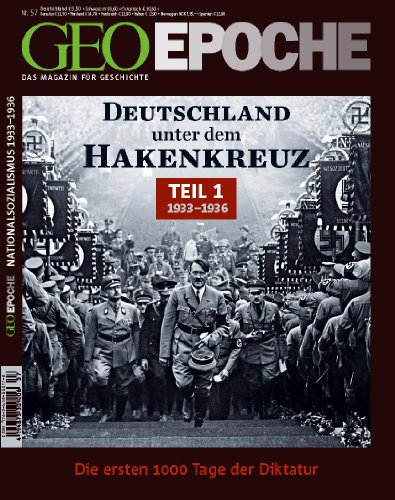  - Deutschland unter dem Hakenkreuz, Teil 1: 1933-1936 - Die ersten 1000 Tage der Diktatur (Geo Epoche, Band 57)