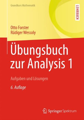  - Übungsbuch zur Analysis 1: Aufgaben und Lösungen (Grundkurs Mathematik)