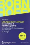  - Lösungen zum Lehrbuch Steuerlehre 1 Rechtslage 2013: Mit zusätzlichen Prüfungsaufgaben und Lösungen (Bornhofen Steuerlehre 1 LÖ)