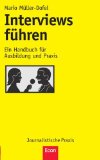  - Interviews planen, durchführen, verschriftlichen: Mit Übungen, praktischen Tipps und Checklisten