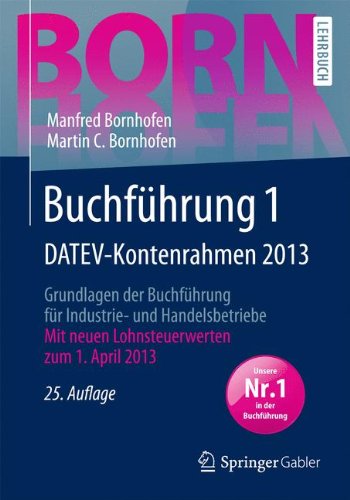  - Buchführung 1 DATEV-Kontenrahmen 2013: Grundlagen der Buchführung für Industrie- und Handelsbetriebe (Bornhofen Buchführung 1 LB)