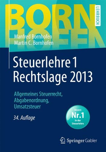  - Steuerlehre 1 Rechtslage 2013: Allgemeines Steuerrecht, Abgabenordnung, Umsatzsteuer (Bornhofen Steuerlehre 1 LB)