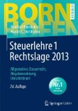  - Steuerlehre 2 Rechtslage 2013: Einkommensteuer, Körperschaftsteuer, Gewerbesteuer, Bewertungsgesetz und Erbschaftsteuer (Bornhofen Steuerlehre 2 LB)