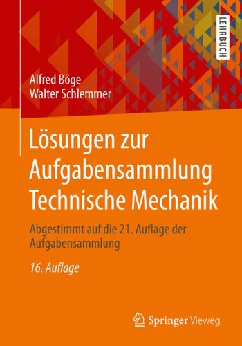  - Lösungen zur Aufgabensammlung Technische Mechanik: Abgestimmt auf die 21. Auflage der Aufgabensammlung