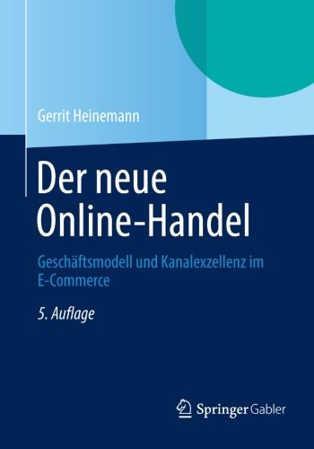  - Der Neue Online-Handel: Geschäftsmodell und Kanalexzellenz im E-Commerce (German Edition)