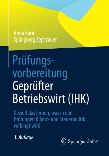  - Prüfungsvorbereitung Geprüfter Betriebswirt (IHK): Gezielt das Lernen, Was in den Prüfungen Bilanz- und Steuerpolitik Verlangt Wird (German Edition)