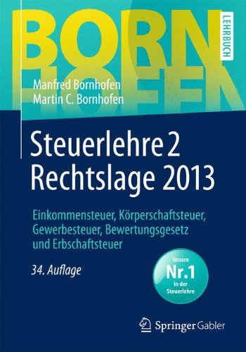  - Steuerlehre 2 Rechtslage 2013: Einkommensteuer, Körperschaftsteuer, Gewerbesteuer, Bewertungsgesetz und Erbschaftsteuer (Bornhofen Steuerlehre 2 LB)