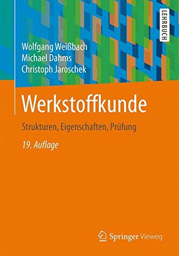  - Werkstoffkunde: Strukturen, Eigenschaften, Prüfung