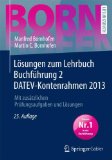  - Buchführung 2 DATEV-Kontenrahmen 2013: Abschlüsse nach Handels- und Steuerrecht  -  Betriebswirtschaftliche Auswertung  -  Vergleich mit IFRS (Bornhofen Buchführung 2 LB)