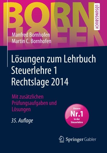  - Lösungen zum Lehrbuch Steuerlehre 1 Rechtslage 2014 (Bornhofen Steuerlehre 1 LÖ)