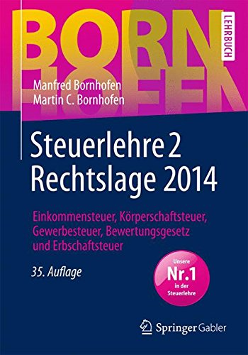  - Steuerlehre 2 Rechtslage 2014: Einkommensteuer, Körperschaftsteuer, Gewerbesteuer, Bewertungsgesetz und Erbschaftsteuer (Bornhofen Steuerlehre 2 LB)