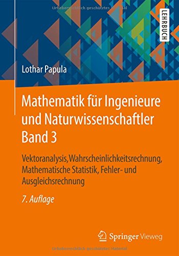  - Mathematik für Ingenieure und Naturwissenschaftler Band 3: Vektoranalysis, Wahrscheinlichkeitsrechnung, Mathematische Statistik, Fehler- und Ausgleichsrechnung