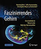  - Das Gehirn: Von der Nervenzelle zur Verhaltenssteuerung