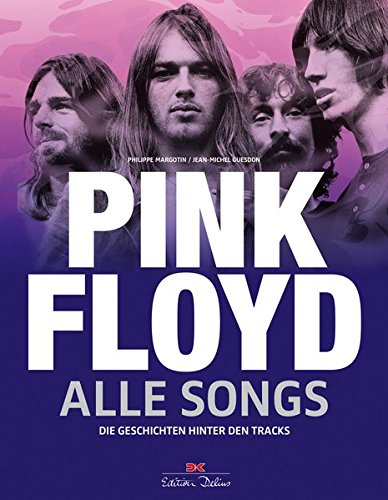  - Pink Floyd - Alle Songs: Die Geschichten hinter den Tracks