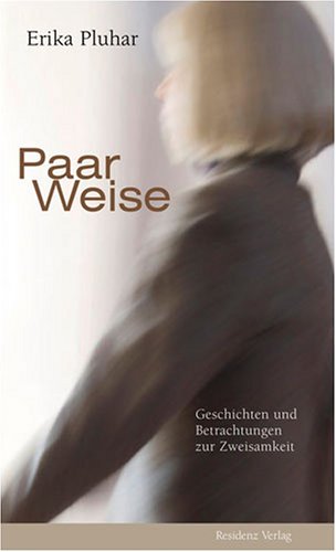  - Paar Weise: Geschichten und Betrachtungen zur Zweisamkeit