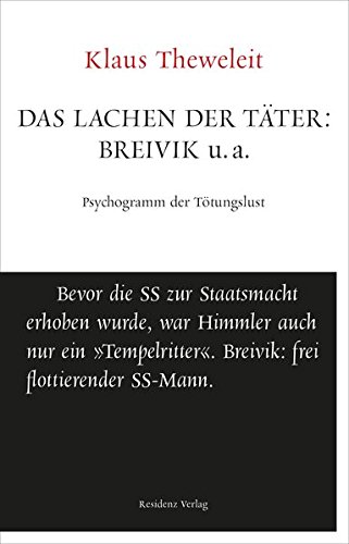 Theweleit, Klaus - Das Lachen der Täter: Breivik u.a.: Psychogramm der Tötungslust. Unruhe bewahren