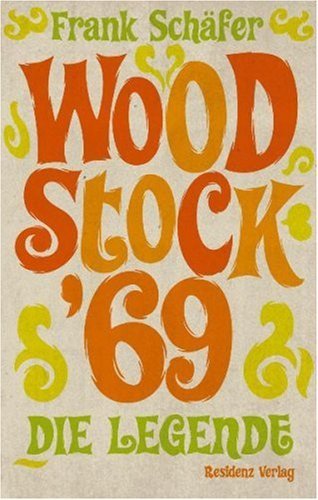  - Woodstock '69: Die Legende