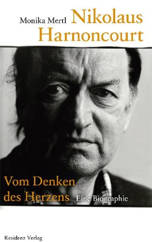  - Nikolaus Harnoncourt: Vom Denken des Herzens